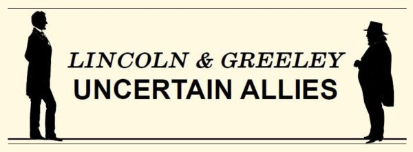 abraham-lincoln-and-horace-greeley-uncertain-allies-exhibit